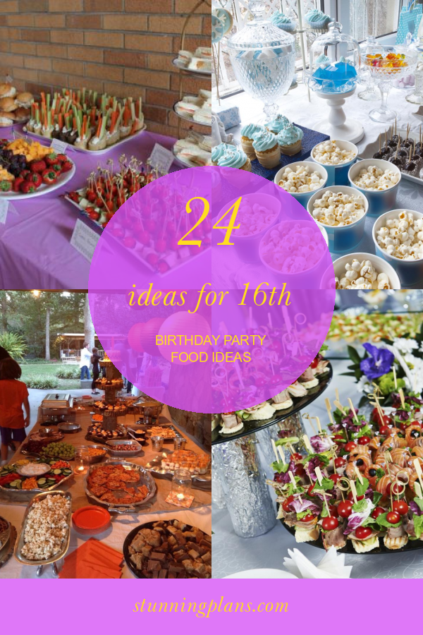 24 Ideas for 16th Birthday Party Food Ideas - Home, Family, Style and Art Ideas